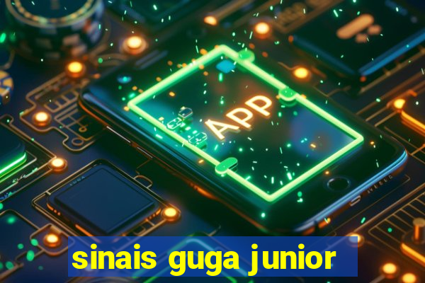 sinais guga junior